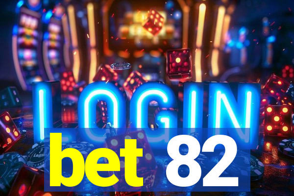 bet 82